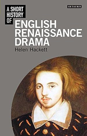 Imagen del vendedor de A Short History of English Renaissance Drama (I.B. Tauris Short Histories) a la venta por WeBuyBooks