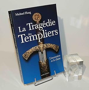 La tragédie des templiers. L'ascension et la chute. Ixelles éditions. 2014.