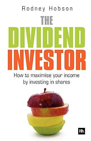 Immagine del venditore per The Dividend Investor: How to Maximise Your Income by Investing in Shares: A Practical Guide to Building a Share Portfolio Designed to Maximise Income venduto da WeBuyBooks