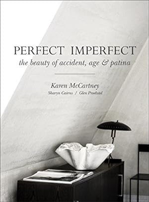 Bild des Verkäufers für Perfect Imperfect: The Beauty of Accident, Age & Patina zum Verkauf von WeBuyBooks