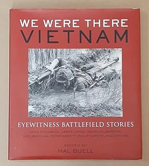 Seller image for We Were There. Vietnam. Eyewitness Battlefield Stories. John Steinbeck, James Jones, David Halberstam, Neil Sheehan, Peter Arnett, Philip Caputo, and others. for sale by City Basement Books