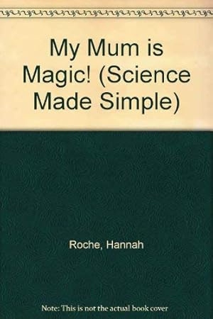 Imagen del vendedor de My Mum is Magic! (Science Made Simple) a la venta por WeBuyBooks