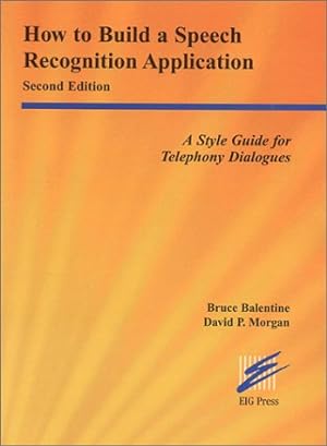 Image du vendeur pour How to Build a Speech Recognition Application: A Style Guide for Telephony Dialogues mis en vente par WeBuyBooks