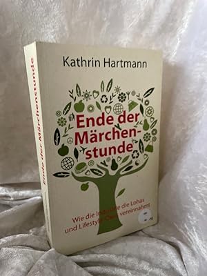 Bild des Verkufers fr Ende der Mrchenstunde: Wie die Industrie die Lohas und Lifestyle-kos vereinnahmt Wie die Industrie die Lohas und Lifestyle-kos vereinnahmt zum Verkauf von Antiquariat Jochen Mohr -Books and Mohr-