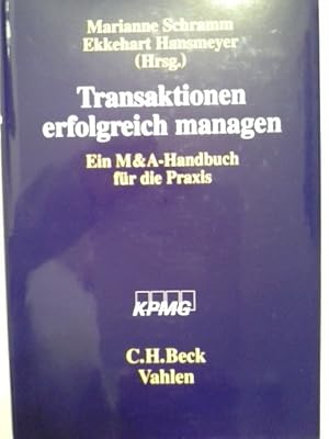 Transaktionen erfolgreich managen : ein M-&-A-Handbuch für die Praxis. KPMG. Hrsg. von Marianne S...