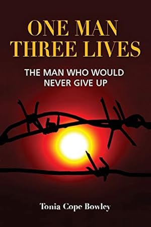 Bild des Verkufers fr ONE MAN THREE LlIVES: The man who would never give up zum Verkauf von WeBuyBooks