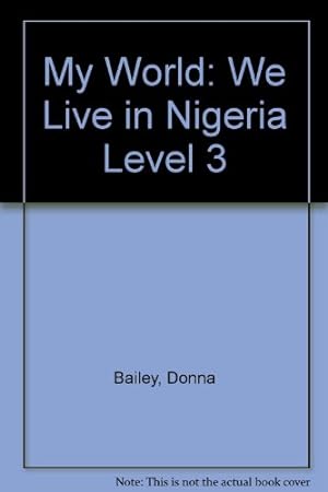 Bild des Verkufers fr We Live in Nigeria (Level 3) (My World) zum Verkauf von WeBuyBooks
