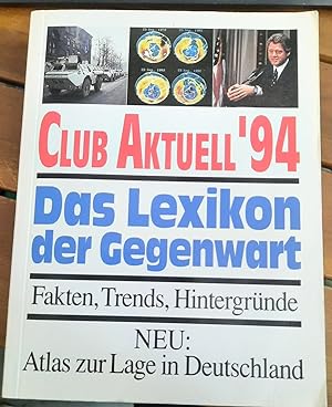 Bild des Verkufers fr Das Lexikon der Gegenwart / Club Aktuell '94: Fakten, Trends, Hintergrnde zum Verkauf von Remagener Bcherkrippe