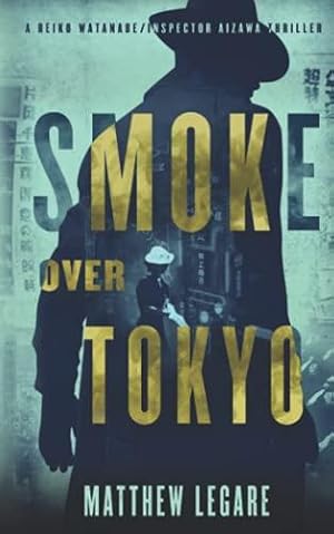 Bild des Verkufers fr Smoke Over Tokyo: A Reiko Watanabe / Inspector Aizawa Thriller zum Verkauf von WeBuyBooks