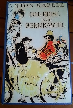 Bild des Verkufers fr Die Reise nach Bernkastel. Ein heiterer Roman. zum Verkauf von Remagener Bcherkrippe
