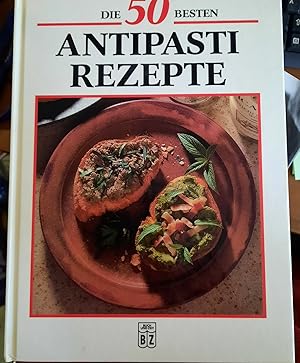 Immagine del venditore per Die 50 besten Antipasti Rezepte. Leckere Kleinigkeiten aus der Mittelmeerkche venduto da Remagener Bcherkrippe