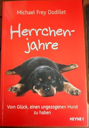 Bild des Verkufers fr Herrchenjahre - Vom Glck, einen ungezogenen Hund zu haben. Bse Hundemdchen kommen berall hin. zum Verkauf von Remagener Bcherkrippe