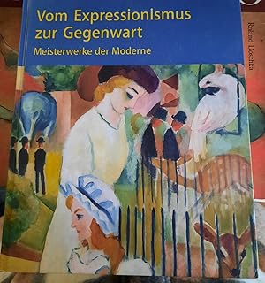 Bild des Verkufers fr Vom Expressionismus zur Gegenwart - Meisterwerke der Moderne. zum Verkauf von Remagener Bcherkrippe