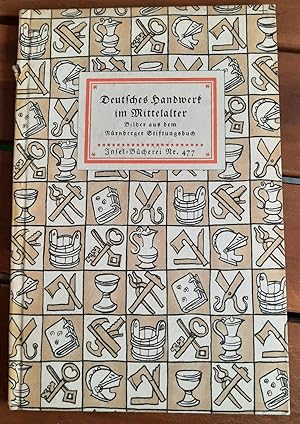 Seller image for Deutsches Handwerk im Mittelalter.Bilder aus dem Nrnberger Stiftungsbuch. Insel-Bcherei Nr. 477 for sale by Remagener Bcherkrippe