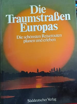 Imagen del vendedor de Die Traumstraen Europas. Die schnsten Reiserouten planen und erleben. a la venta por Remagener Bcherkrippe