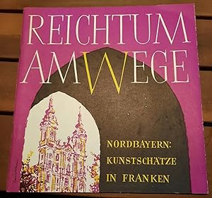 Image du vendeur pour Reichtum am Wege - Nordbayern: Kunstschtze in Franken. mis en vente par Remagener Bcherkrippe