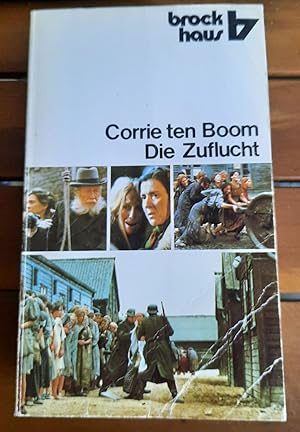 Bild des Verkufers fr Die Zuflucht: Corrie ten Boom erzhlt aus ihrem Leben 1892 - 1945 zum Verkauf von Remagener Bcherkrippe