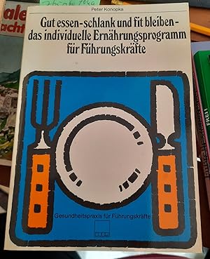 Seller image for Gut Essen - Schlank und fit bleiben. Das individuelle Ernhrungsprogramm fr Fhrungskrfte for sale by Remagener Bcherkrippe