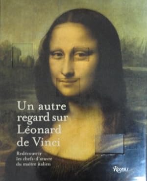 Seller image for UN AUTRE REGARD SUR LEONARD DE VINCI. Redcouvrir les chefs-d oeuvre du matre italien. for sale by Jacques AUDEBERT