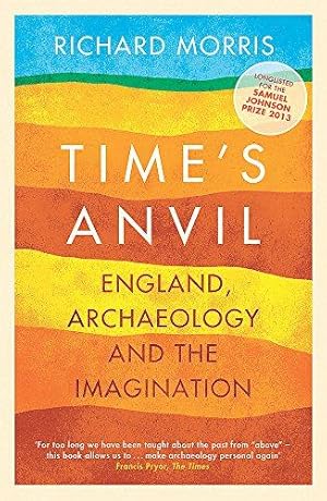 Seller image for Time's Anvil: England, Archaeology and the Imagination for sale by WeBuyBooks
