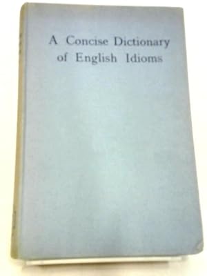 Bild des Verkufers fr A Concise Dictionary Of English Idioms zum Verkauf von World of Rare Books