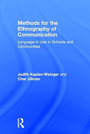 Seller image for Methods for the Ethnography of Communication: Language in Use in Schools and Communities by Kaplan-Weinger, Judith, Ullman, Char [Hardcover ] for sale by booksXpress
