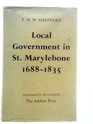 Seller image for Local Government in St.Marylebone 1688-1835 for sale by World of Rare Books