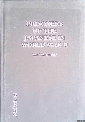 Seller image for Prisoners of the Japanese in World War II: Statistical History, Personal Narratives and Memorials Concerning POWs in Camps and on Hellships, Civilian Internees, Asian Slave Laborers and Others Captured in the Pacific Theater for sale by Klondyke