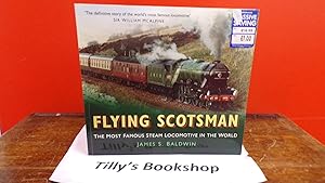 Bild des Verkufers fr Flying Scotsman: The Most Famous Steam Locomotive in the World zum Verkauf von Tilly's Bookshop