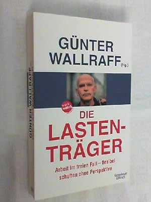 Die Lastenträger : Arbeit im freien Fall - flexibel schuften ohne Perspektive ; [Work-watch].