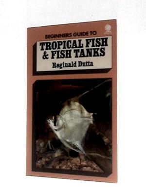 Bild des Verkufers fr Beginners Guide to Tropical Fish & Fish Tanks zum Verkauf von World of Rare Books