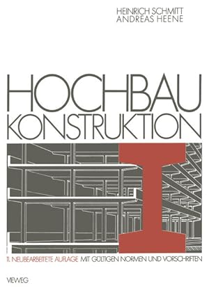 Hochbaukonstruktion: Die Bauteile und das Baugefüge - Grundlagen des heutigen Bauens.