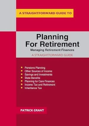 Immagine del venditore per Planning for Retirement: Managing Retirement Finances: Revised 2019 (Straightforward Guide) venduto da WeBuyBooks