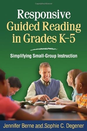 Seller image for Responsive Guided Reading in Grades K-5: Simplifying Small-Group Instruction (Solving Problems in the Teaching of Literacy) by Degener, Sophie C., Berne, Jennifer [Paperback ] for sale by booksXpress