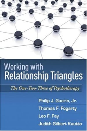 Imagen del vendedor de Working with Relationship Triangles: The One-Two-Three of Psychotherapy (The Guilford Family Therapy Series) by Guerin Jr., Philip J., Fogarty, Thomas F., Fay, Leo F., Kautto, Judith Gilbert [Paperback ] a la venta por booksXpress