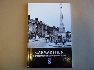 Seller image for Carmarthen: A photographic history of your town for sale by Carmarthenshire Rare Books