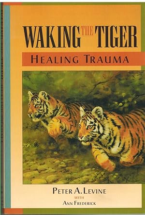 Seller image for WAKING THE TIGER Healing Trauma for sale by The Avocado Pit
