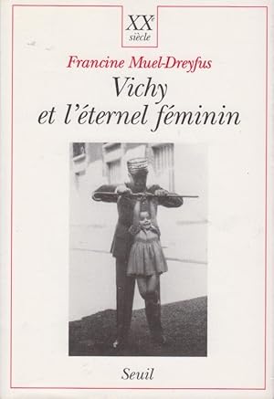 Seller image for Vichy et l'ternel fminin : contribution  une sociologie politique de l'ordre des corps COPY SIGNED TO GEORGES VIGARELLO for sale by PRISCA