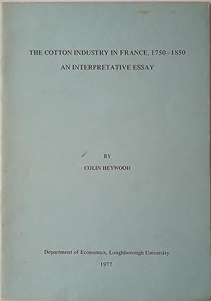 Seller image for The Cotton Industry in France, 1750-1850. An Interpretative Essay for sale by The Book House  (PBFA)