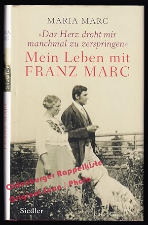 Bild des Verkufers fr Das Herz droht mir manchmal zu zerspringen: Mein Leben mit Franz Marc - Marc, Maria zum Verkauf von Oldenburger Rappelkiste