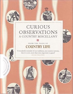Seller image for CURIOUS OBSERVATIONS: A COUNTRY MISCELLANY. From the pages of Country Life. Compiled and edited by Sam Carter. for sale by Coch-y-Bonddu Books Ltd