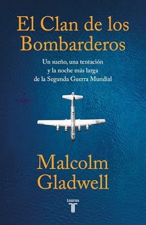 Seller image for El clan de los bombarderos/ The Bomber Mafia: a Dream, a Temptation, and the Longest Night of the Second World War (Spanish Edition) by Gladwell, Malcolm [Paperback ] for sale by booksXpress