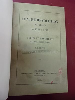 La contre-Révolution en Alsace de 1789 à 1793 - Pièces et documents relatifs à cette époque.