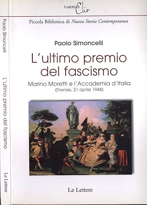 Bild des Verkufers fr L' ultimo premio del fascismo Marino Moretti e l' Accademia d' Italia ( Firenze, 21 aprile 1944 ) zum Verkauf von Biblioteca di Babele