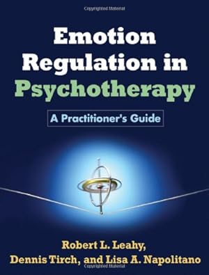 Imagen del vendedor de Emotion Regulation in Psychotherapy: A Practitioner's Guide by Robert L. Leahy PhD, Dennis Tirch PhD, Lisa A. Napolitano PhD JD [Paperback ] a la venta por booksXpress