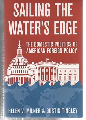 Seller image for Sailing the Water's Edge: The Domestic Politics of American Foreign Policy for sale by EdmondDantes Bookseller