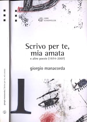 Bild des Verkufers fr Scrivo per te, mia amata e altre poesie ( 1974 - 2007 ) zum Verkauf von Biblioteca di Babele