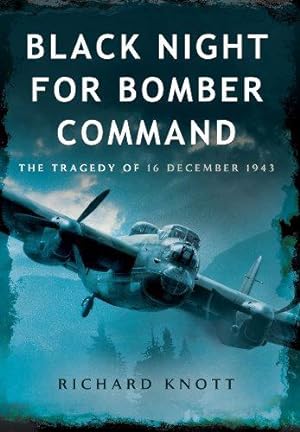 Bild des Verkufers fr Black Night for Bomber Command: The Tragedy of 16 December 1943 zum Verkauf von WeBuyBooks