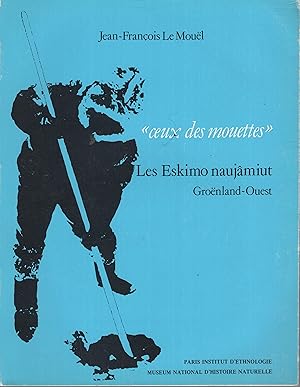 Image du vendeur pour Ceux des mouettes : les Eskimo naujmiut, Gronland-ouest : documents d'cologie humaine mis en vente par PRISCA