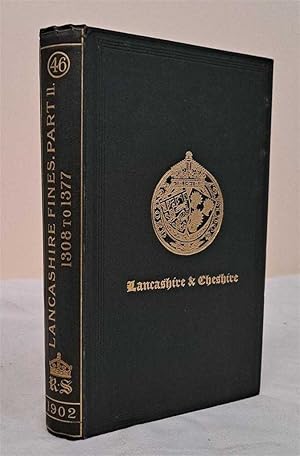 Final Concords of County of Lancaster From the Original Chirographs, of Feet of Fines, Part II Ed...